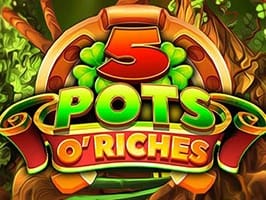 5 Pots O Riches